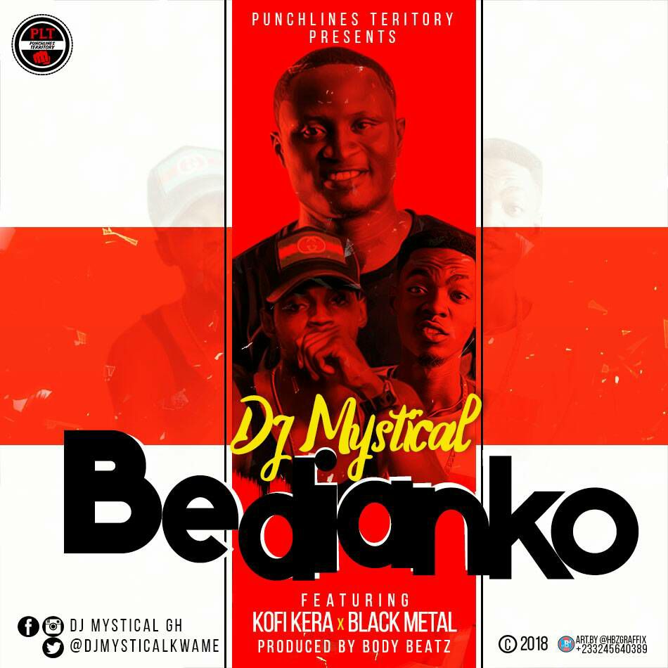 DJ Mystical ft. Kofi Kera & Black Metal – Bedianko (Prod. By Body Beatz)