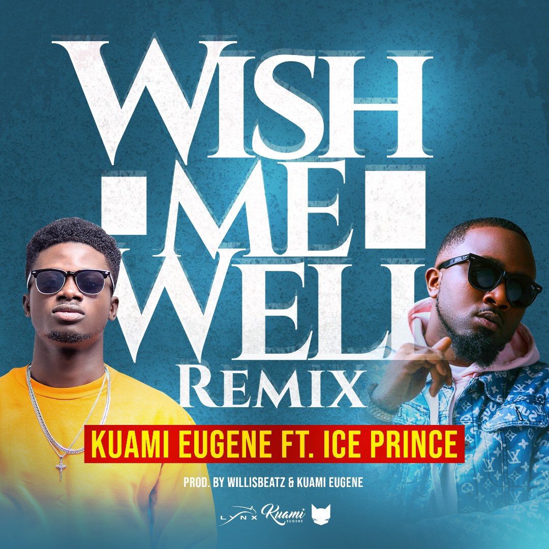 Kuami Eugene ft. Ice Prince – Wish You Well Remix
