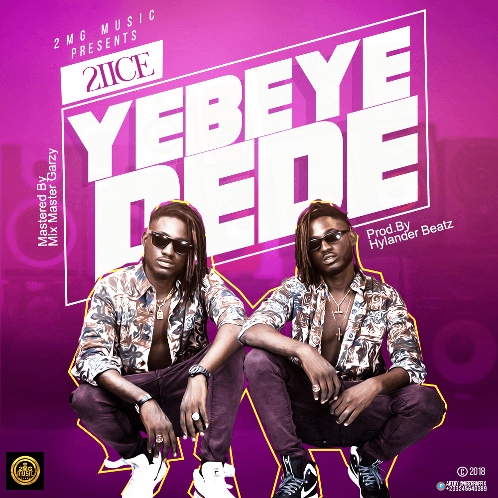 2IICE – Yebeye Dede (Prod. By HylanderBeatz)