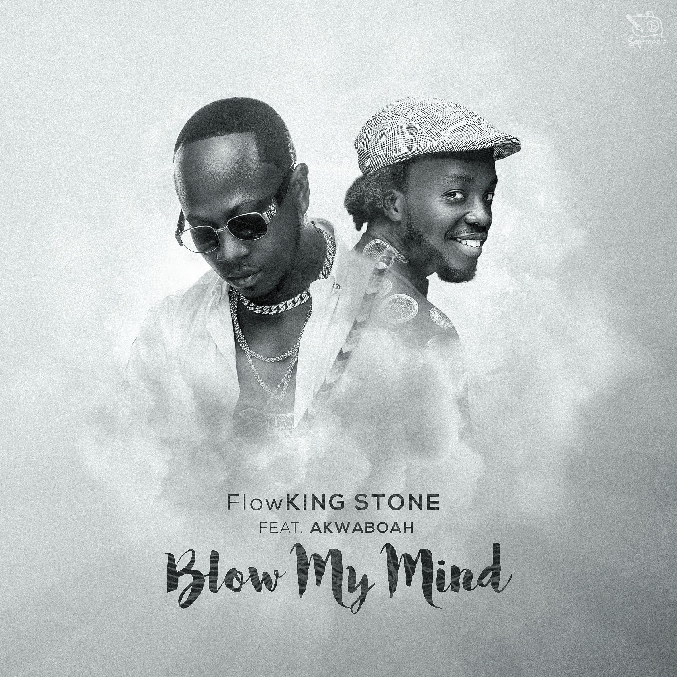 Flowking Stone ft. Akwaboah – Blow My Mind (Prod. By KC Beatz)