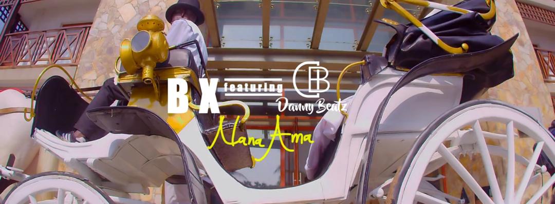 VIDEO: BX ft. Danny Beatz – Nana Ama
