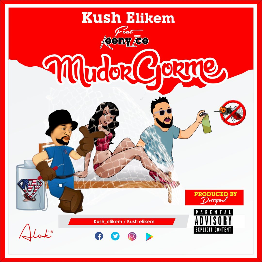 Kush Elikem ft. Keeny Ice – MudorGorme (Prod. By Dottiyard)
