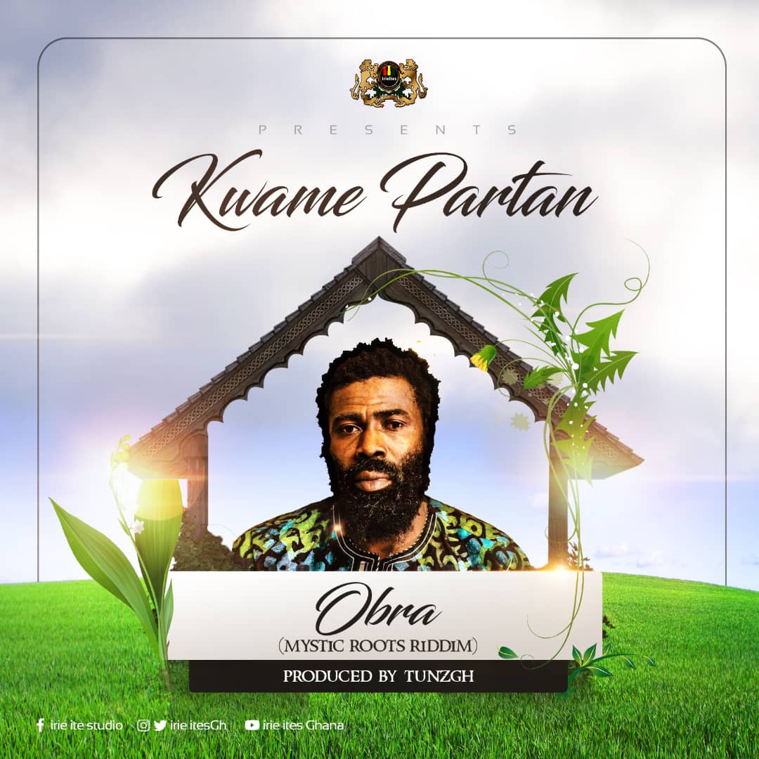 Kwame Partan – Obra (Mystic Roots Riddim)(Prod. By Tunz GH)