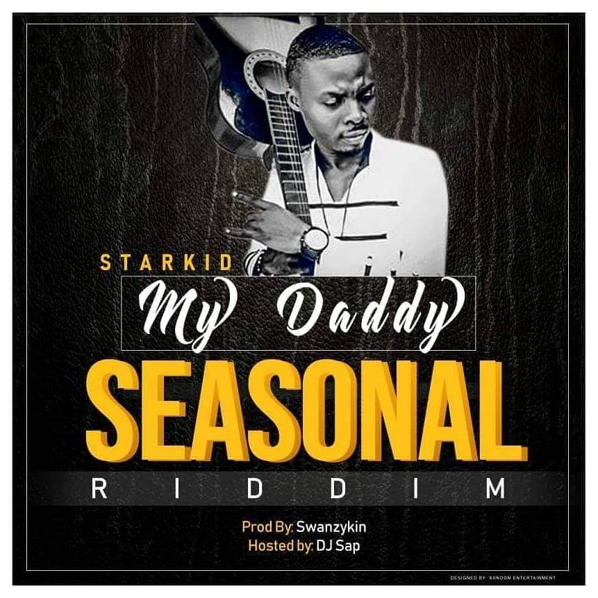 StarKid – My Daddy (Seasonal Riddim) (Prod. By Swanzykin & Hosted By DJ SAP)