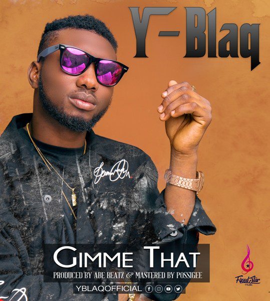 Y Blaq – Gimme That (Prod. By Abe Beatz)