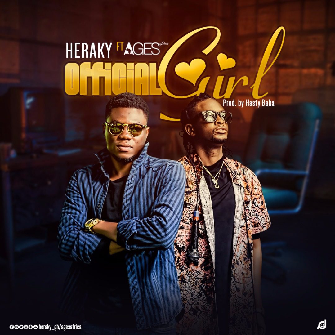 Heraky ft. Ages Africa – Official Girl (Prod. By Hasty Baba)