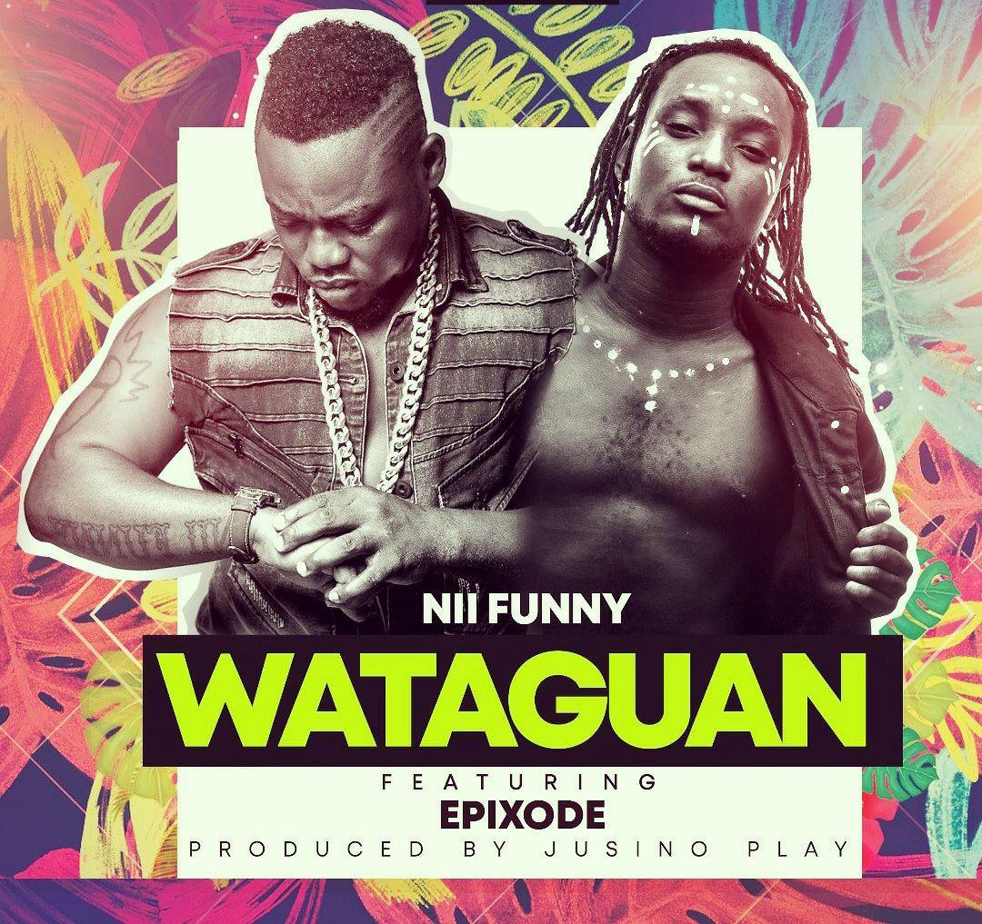Nii Funny ft. Epixode – Wataguan (Prod. By Jusino Play)
