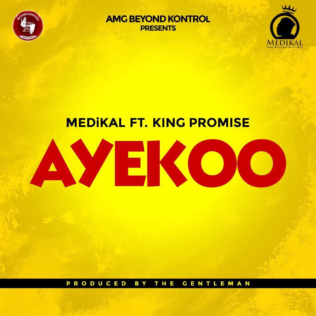Medikal ft. King Promise – Ayekoo (Prod. By The Gentleman)