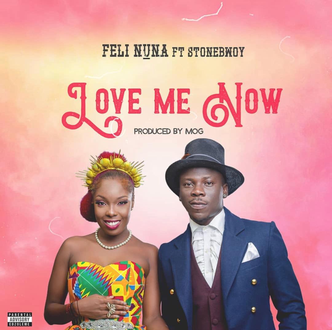 Feli Nuna ft. Stonebwoy – Love Me Now (Prod. By M.O.G)