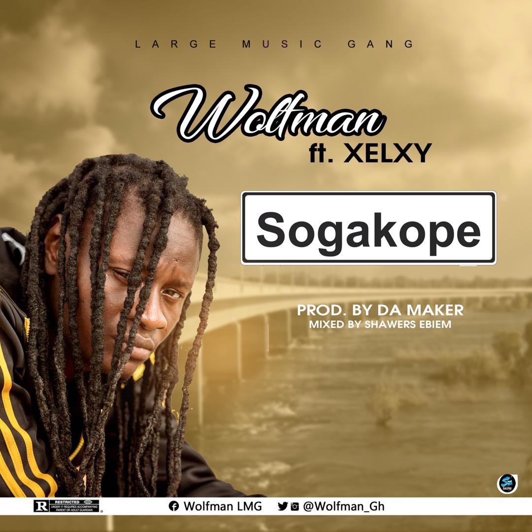 Wolfman ft. Xelxy – Sogakope (Mixed By Shawers Ebiem)