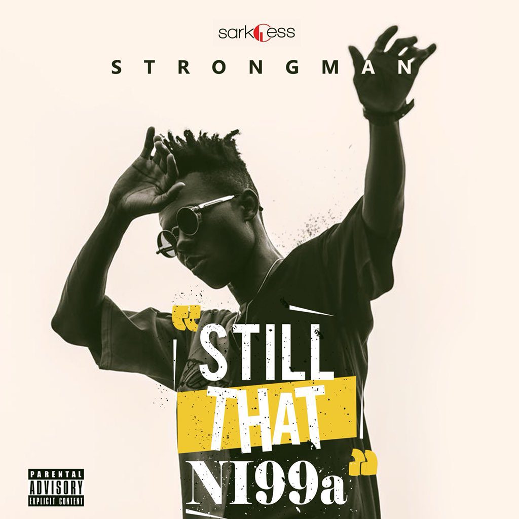 Still That Ni99a: Pre-order Strongman’s EP here