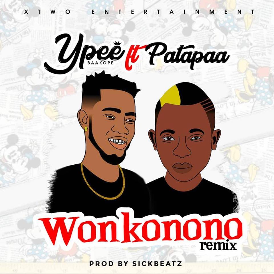 Audio/Video: YPee ft. Patapaa – Wonkonono Remix (Prod. By SickBeat)