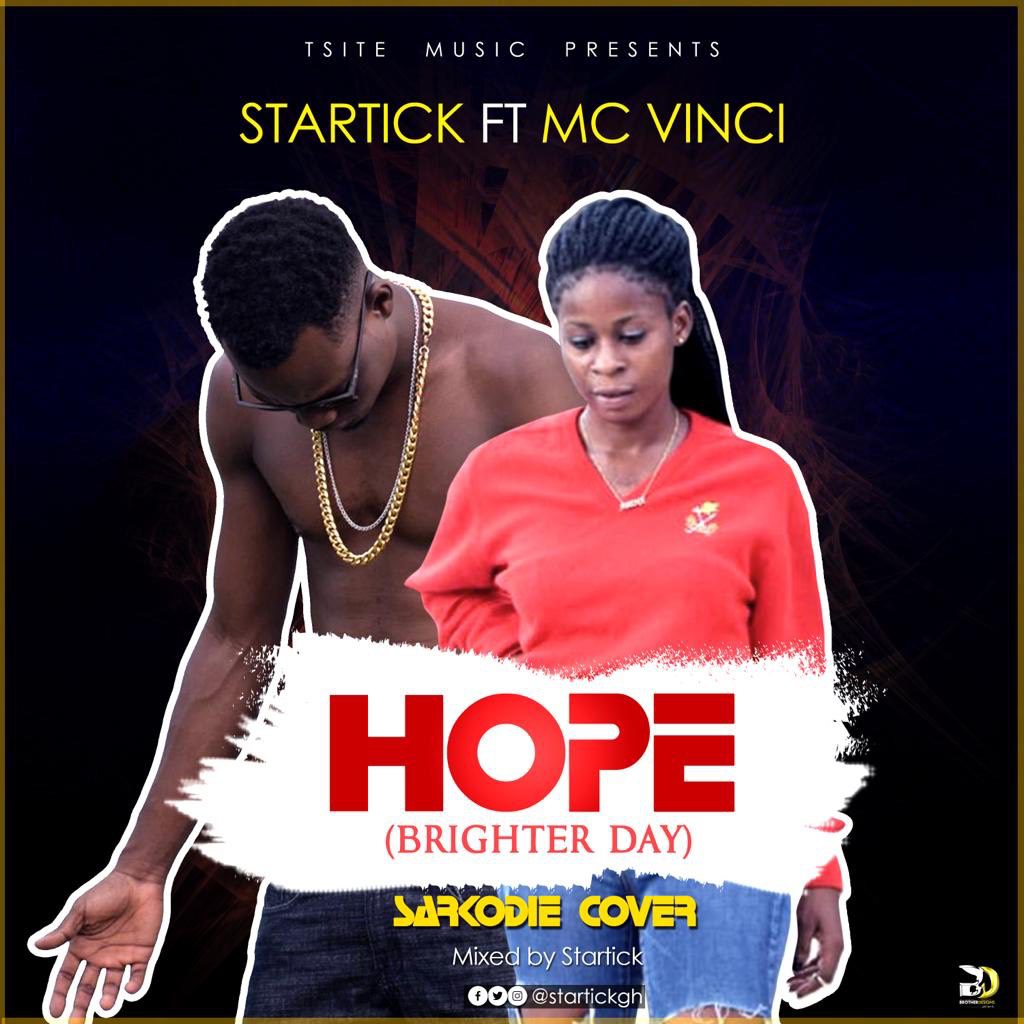 Startick ft. MC Vinci – Hope (Sarkodie Brighter Day Cover) (Mixed. By Startick)