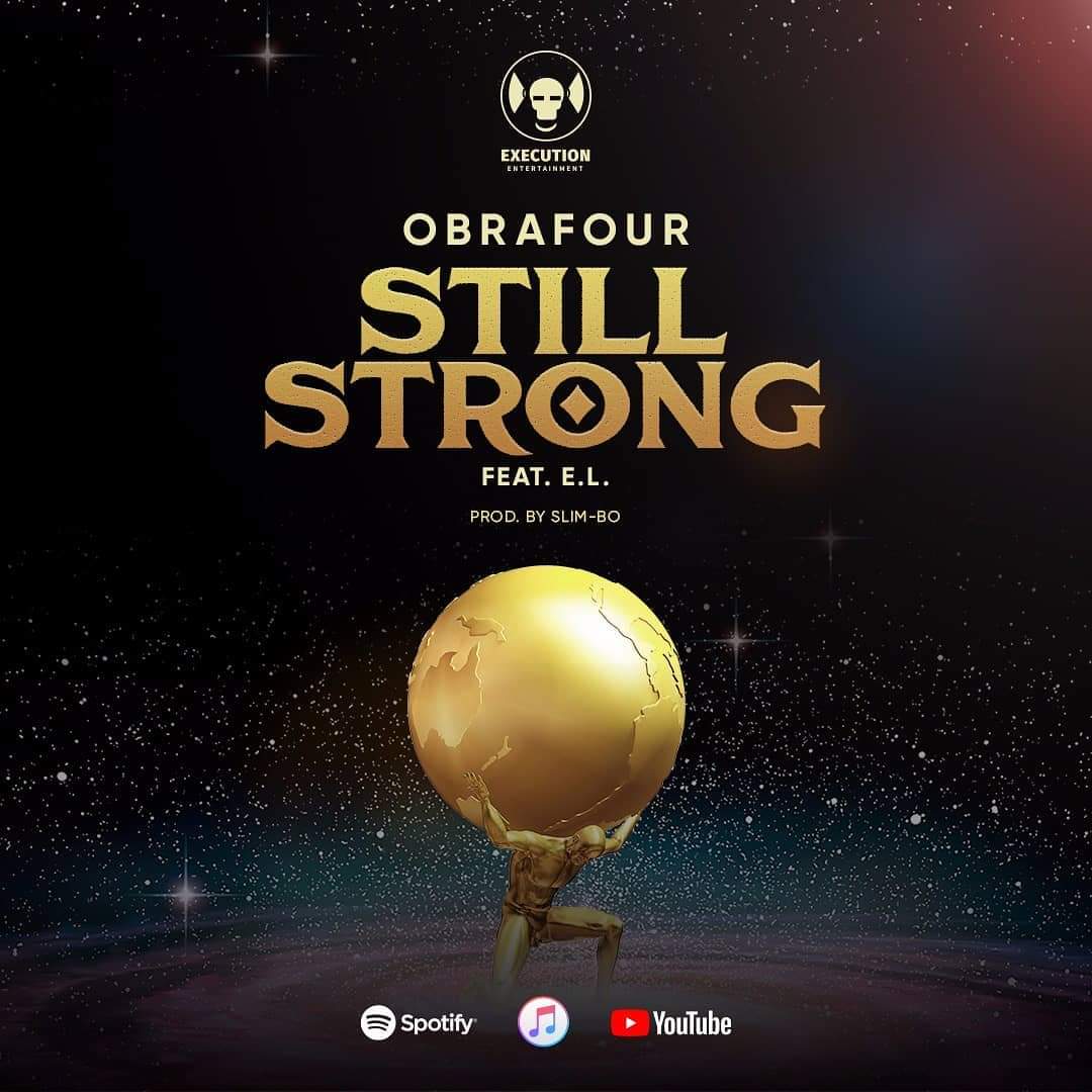 Obrafour ft. E.L – Still Strong (Prod. By Slim-Bo)