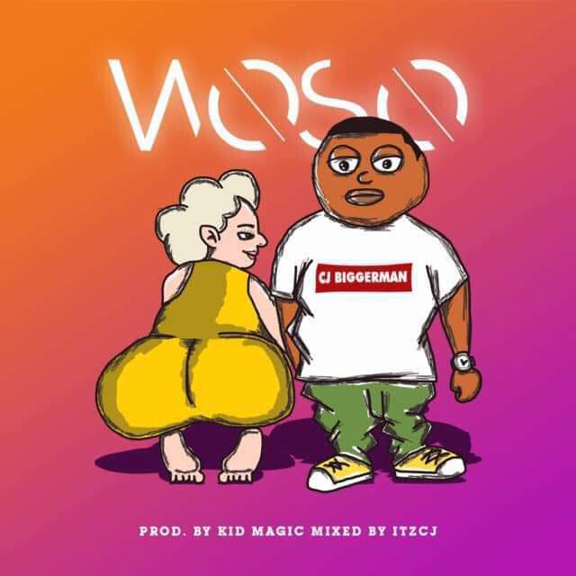CJ Biggerman – Woso (Prod. By KidMvgic & Mixed By CJ Beatz)