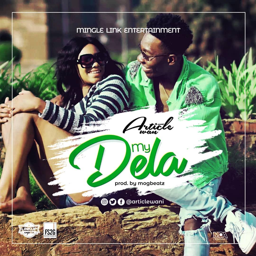 Audio + Video: Article Wan – My Dela (Prod. By M.O.G)