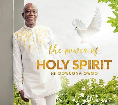 Nii Dowuona Owoo – The Power Of Holy Spirit