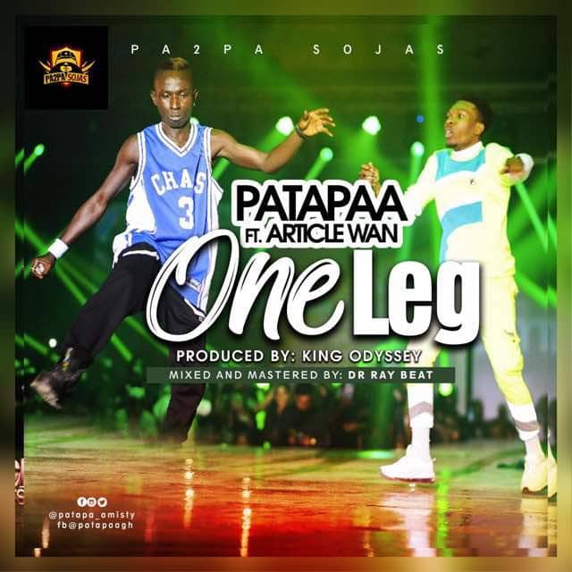 Patapaa ft. Article Wan – One Leg (Prod. By King Odyssey & Mixed By Dr Ray Beat)