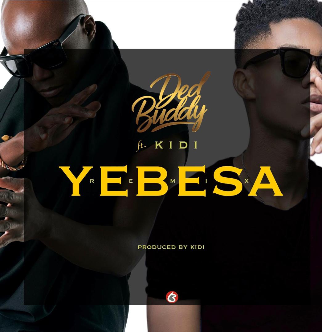 Audio + Video: Ded Buddy ft. KiDi – Yebesa Remix (Prod. By KiDi)