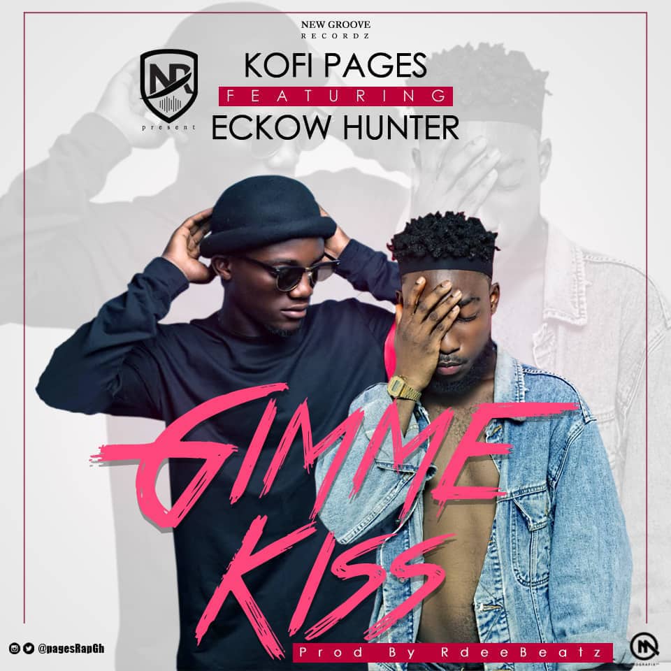 Kofi Pages ft. Eckow Hunter – Gimme Kiss (Prod. By Rdee Beatz)
