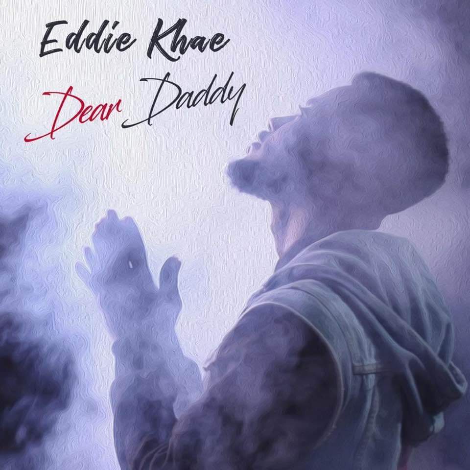 Audio + Video: Eddie Khae – Dear Daddy (Prod. By Pino Beat)