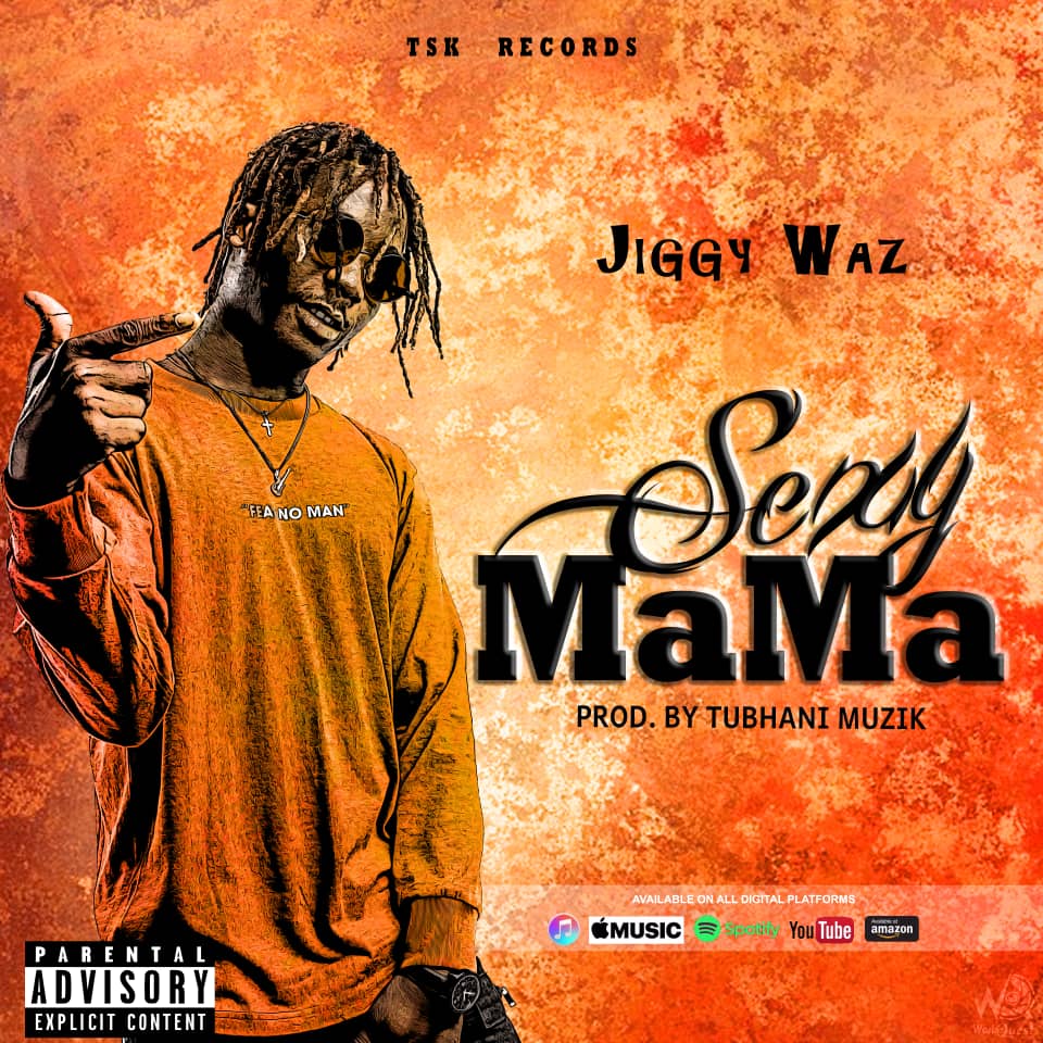 Jiggy Waz – Sexy Mama (Prod. By Tubhani Muzik)