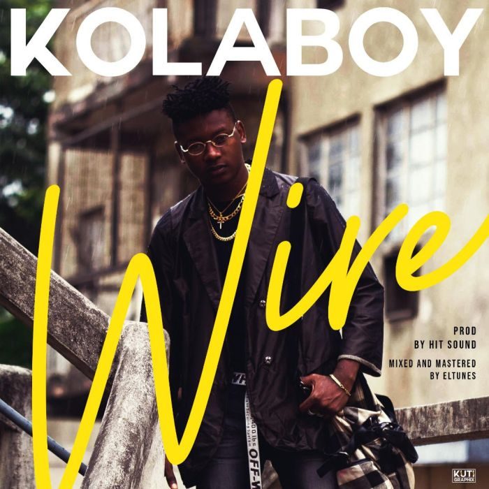 Audio + Video: Kolaboy – Wire (Oluwa Wire me) (Prod. By Hit Sound & Mixed By Eltunes)