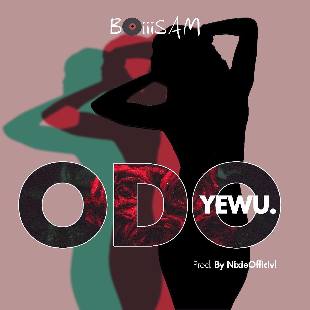Boiiisam – Odo Yewu (Prod. By NixieOfficivl)