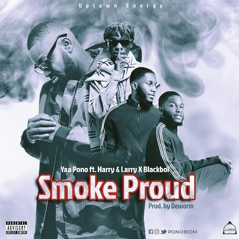 Yaa Pono ft. Harry, Larry, Blackboi – Smoke Proud (Prod. By Deworm)