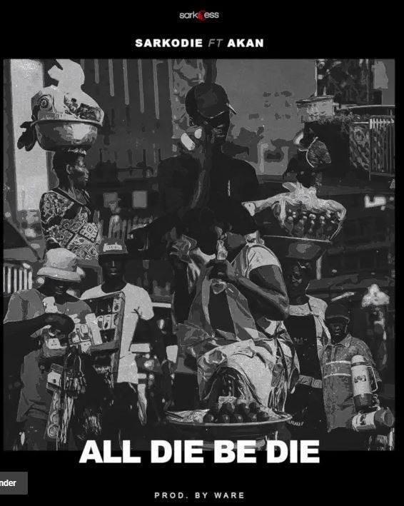 Sarkodie ft. Akan – All Die Be Die (Prod. By WARE)