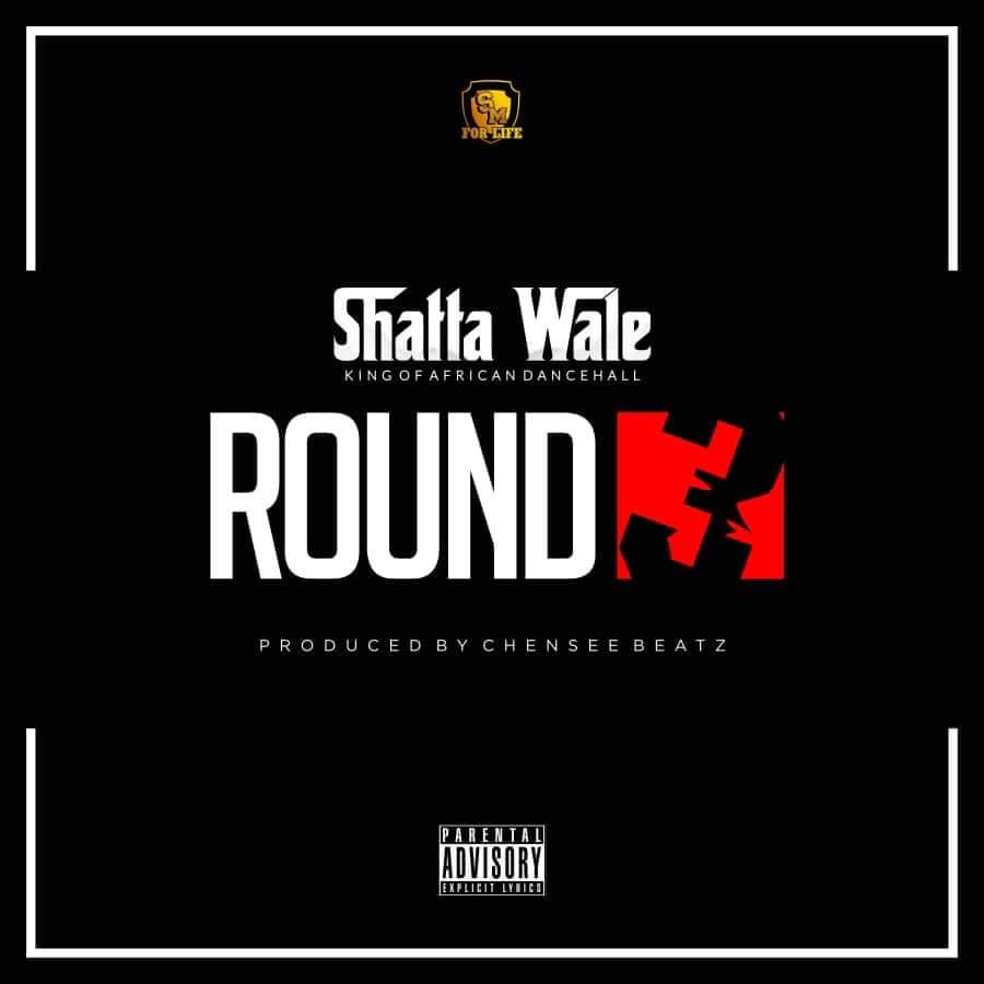 Shatta Wale – Round 3 (Prod. By  Chenseebeatz)
