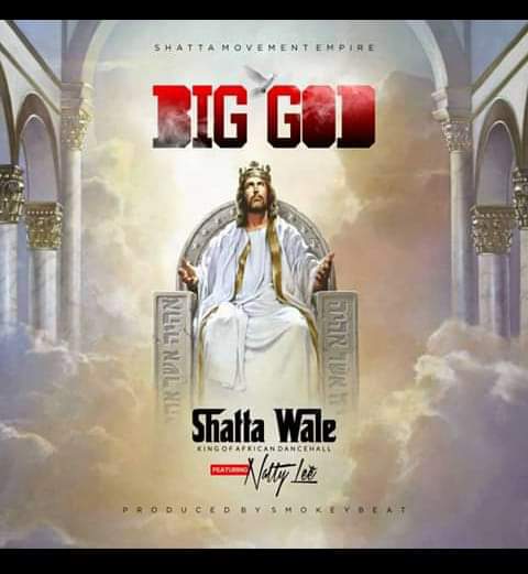 Shatta Wale ft. Natty Lee – BIG GOD (Prod. By SmokeyBeatz)