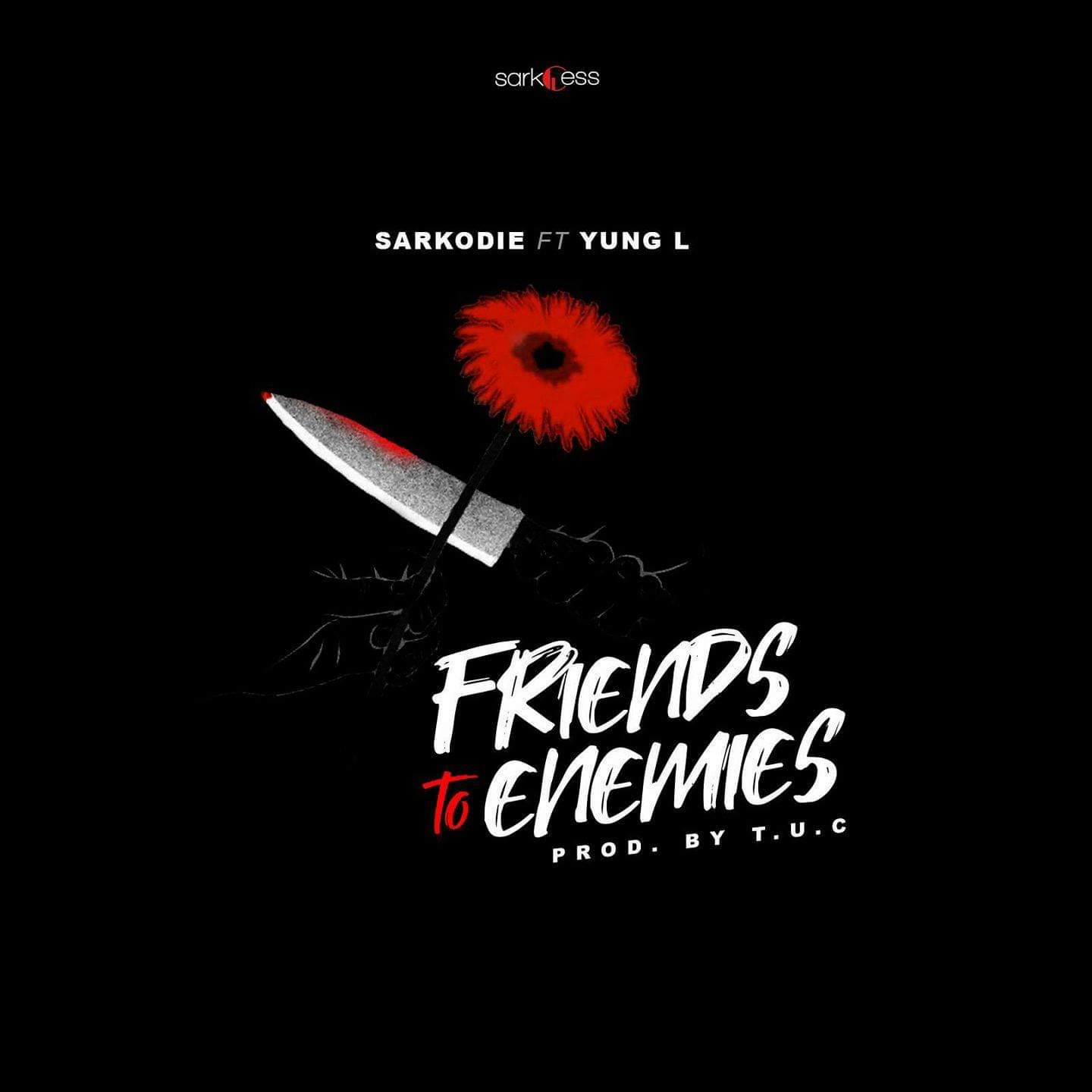 Sarkodie ft. Yung L – Friends To Enemies (Prod. By T.U.C)