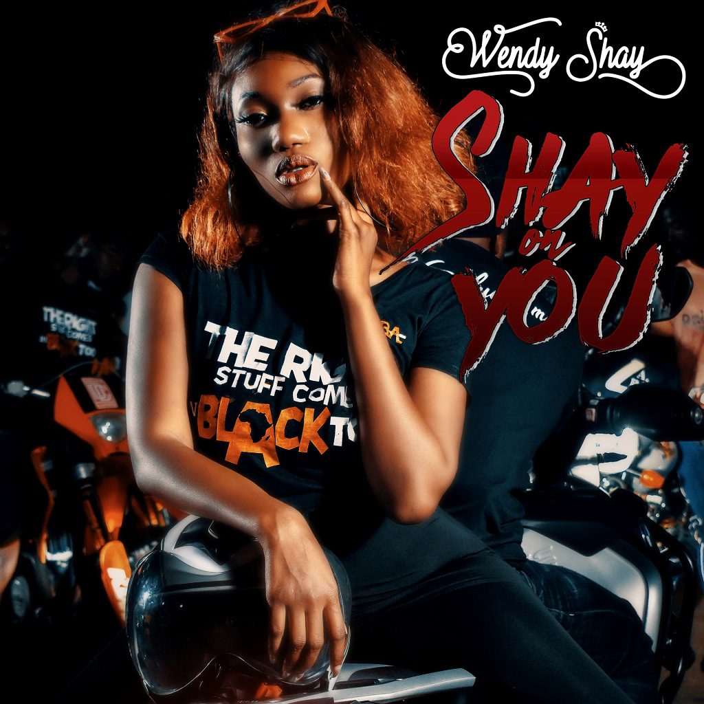 Audio + Video: Wendy Shay – Shay On You