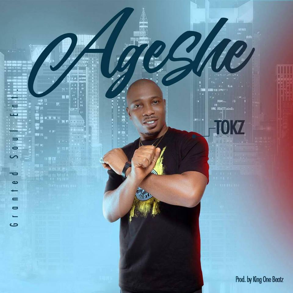 Tokz – Ageshe (Prod. By King One-Beatz)