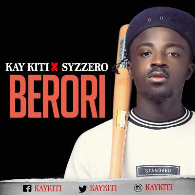 Kay Kiti ft. Syzzero – Berori