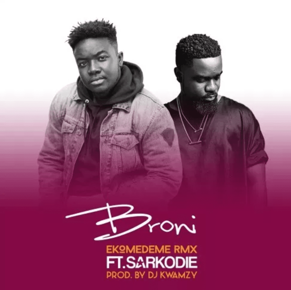 Broni ft. Sarkodie – Ekomedeme Remix (Prod. By DJ Kwamzy & Mixed By Laxiobeats)