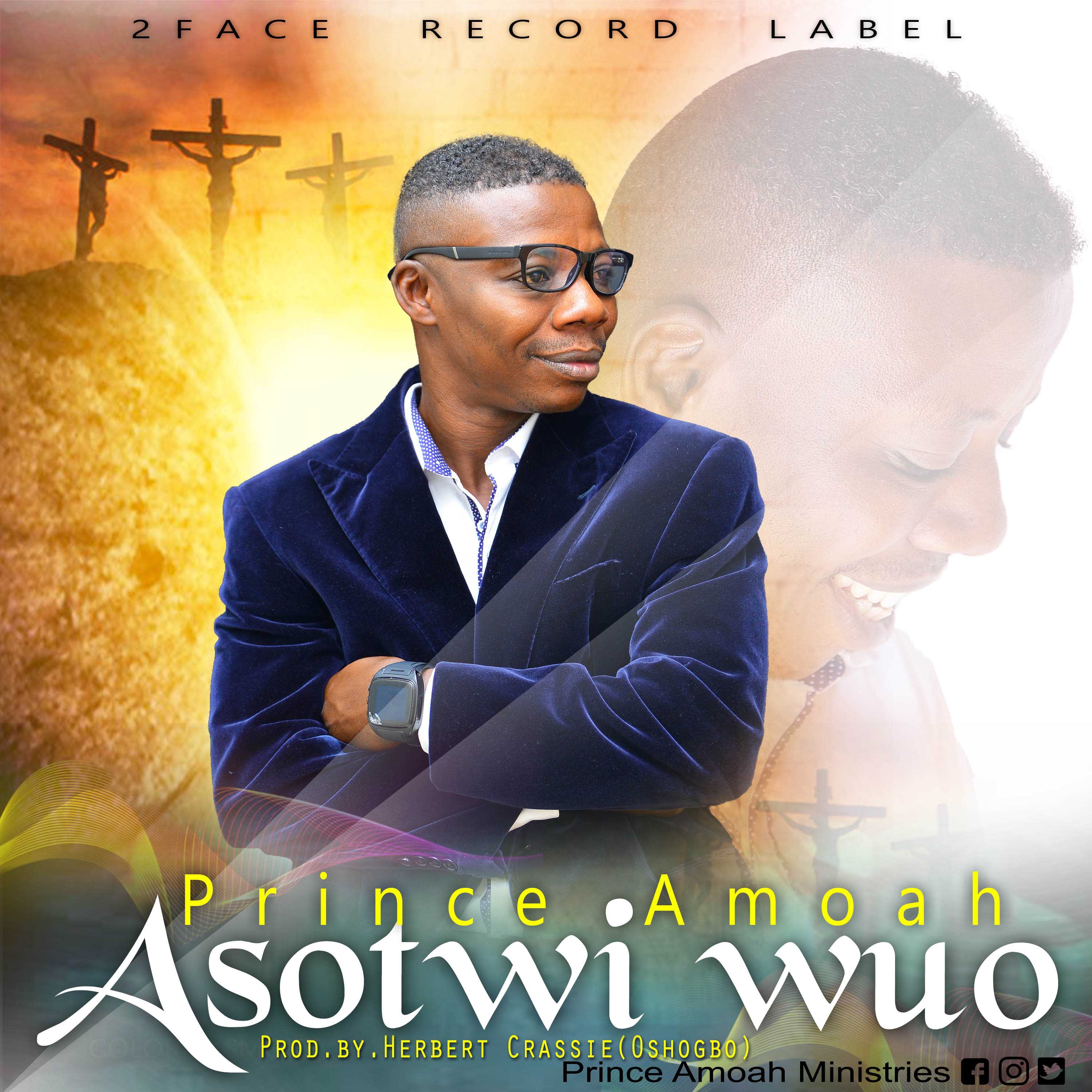 Prince Amoah – Asotwi Wuo (Prod. By Herbert Crassie)