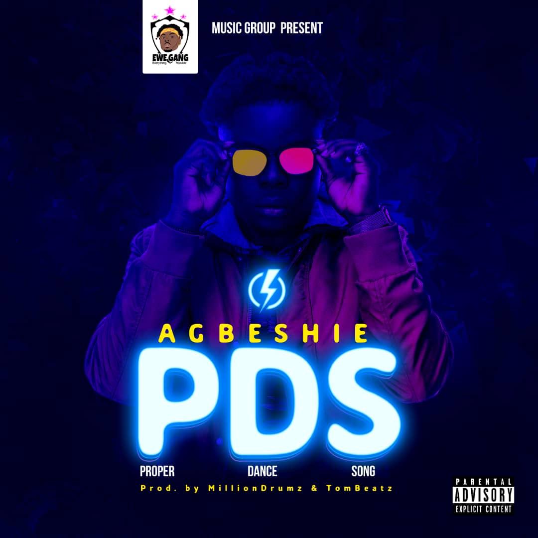 Agbeshie – PDS (Proper Dance Song)(Prod. By MillionDrumz & TomBeatz)