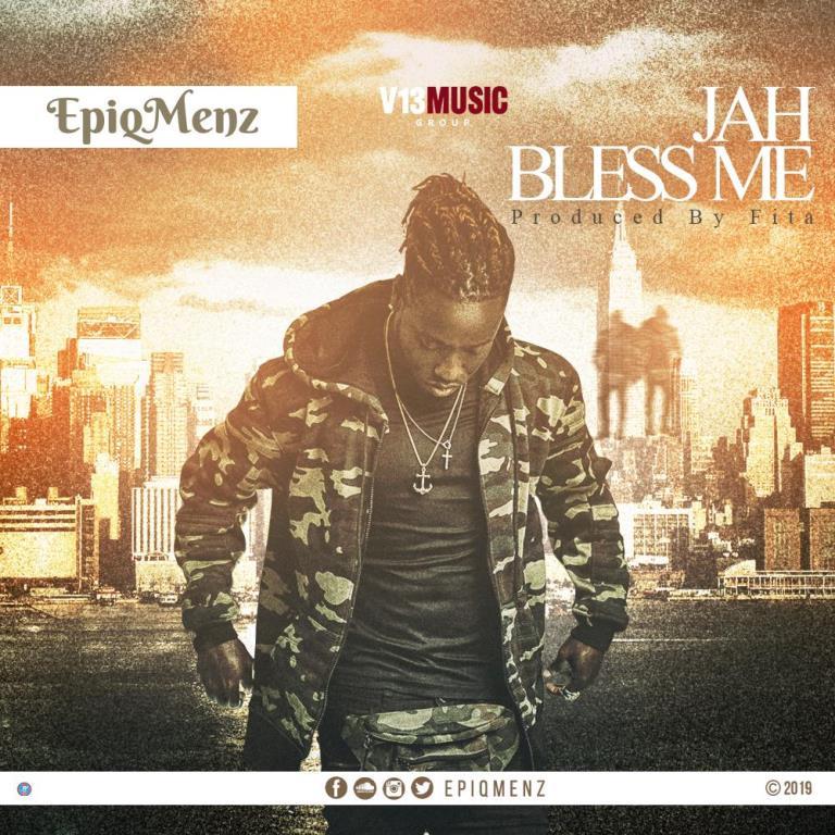 Audio + Video: EpiqMenz – Jah Bless Me