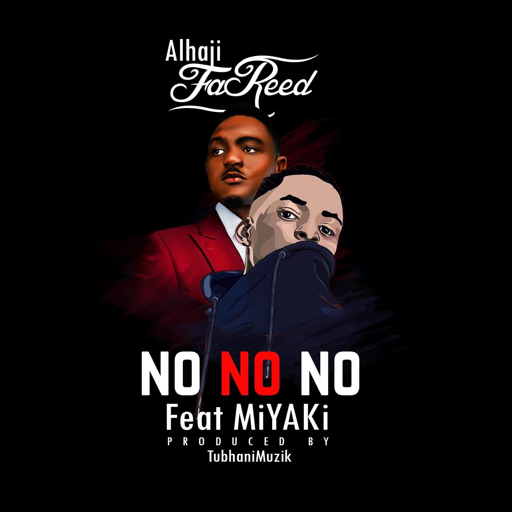 Audio + Video: Alhaji FaReed ft. MiYAKi – No No No (Prod. By TubhaniMuzik)