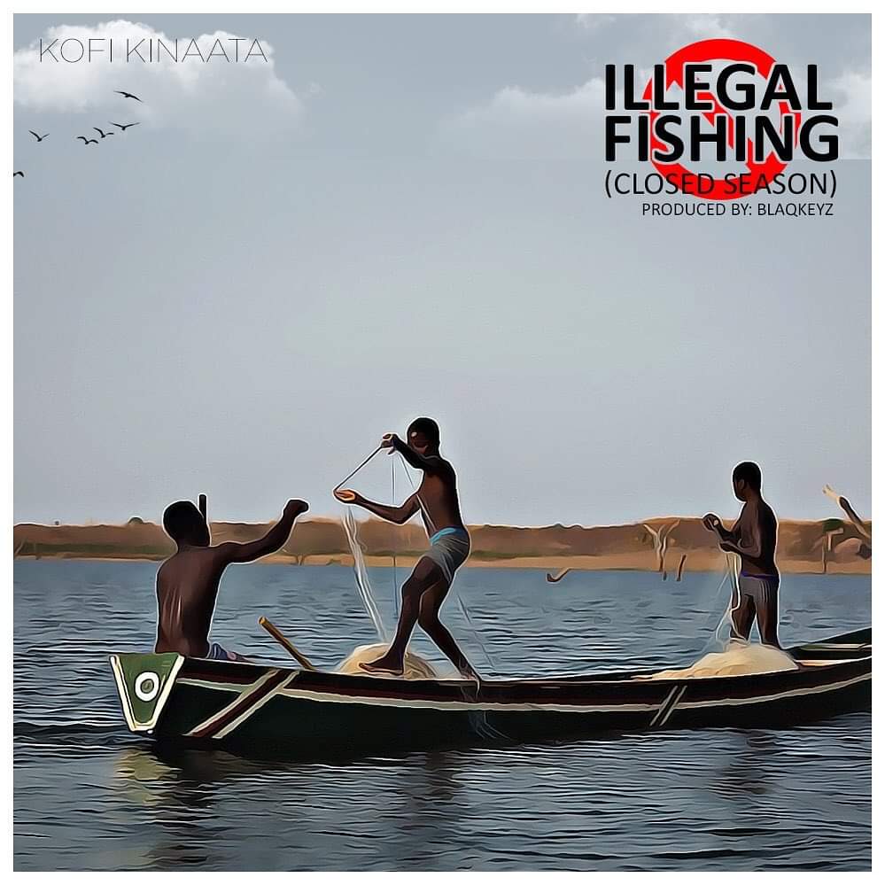 Audio + Video: Kofi Kinaata – Illegal Fishing (Closed Season)