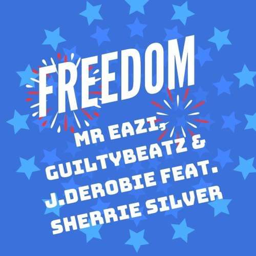 Audio + Video: Mr Eazi x GuiltyBeatz x J.Derobie ft. Sherrie Silver – Freedom (Dance for Change)