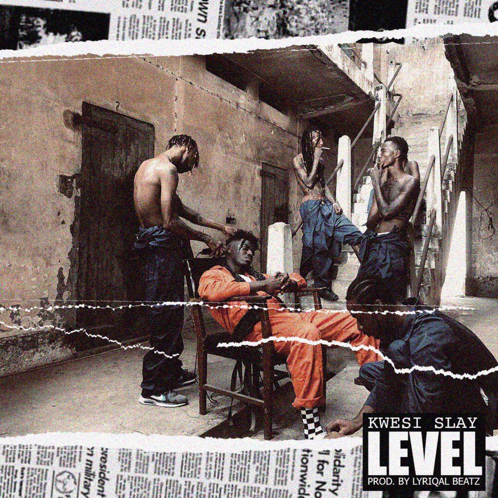 Kwesi Slay – Level (Prod. By Lyriqal Beatz)