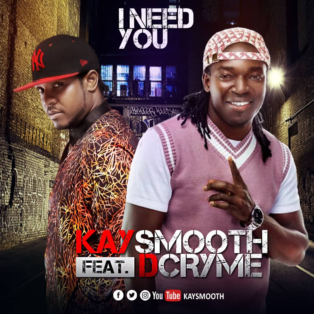 Kay Smooth ft. D Cryme – I Need You