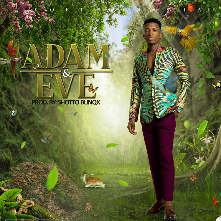 Kofi Kinaata – Adam And Eve (Prod. By ShottohBlinqx)