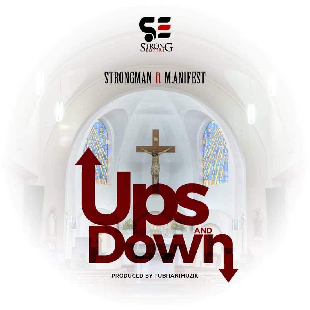 Audio + Video: Strongman ft. M.anifest – Ups And Downs