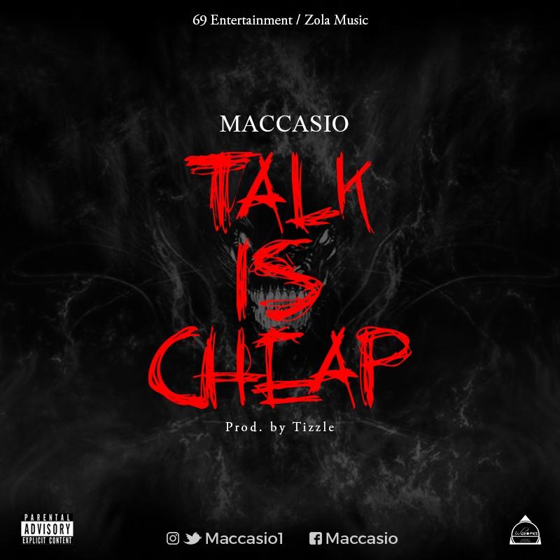 Maccasio – Talk Is Cheap (Prod. By Tizzle)