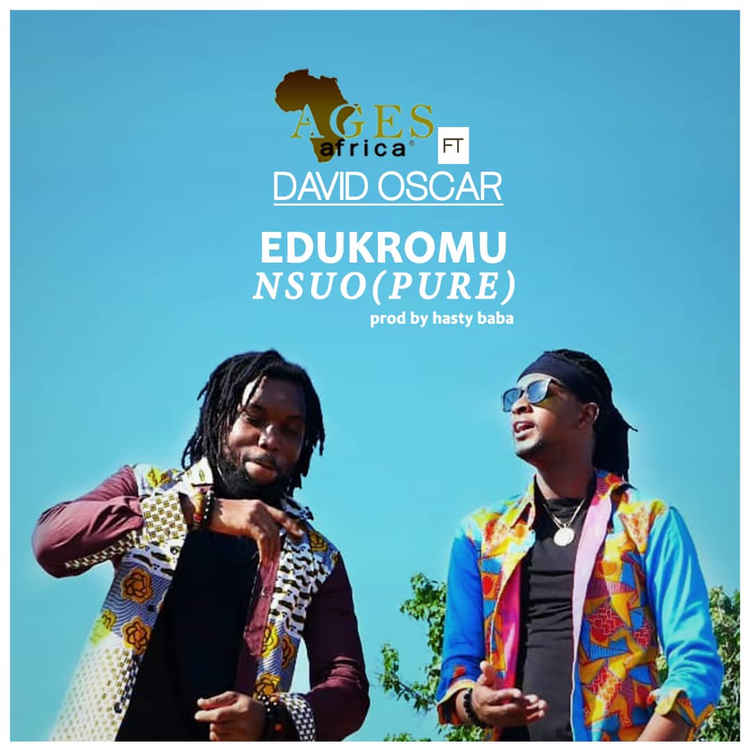 Ages Africa ft. David Oscar –  Edukromu Nsuo (Pure)