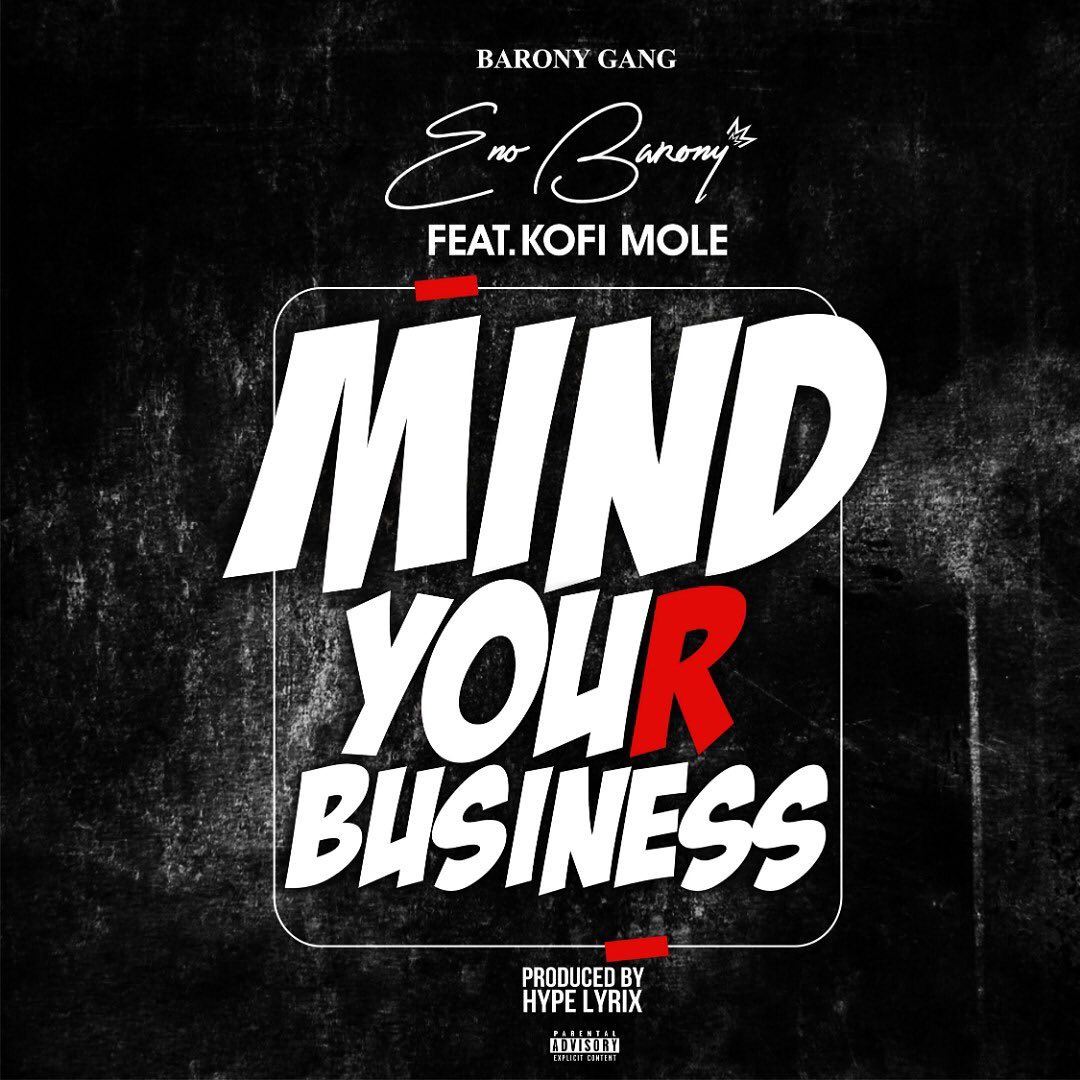 Audio + Video: Eno Barony ft. Kofi Mole – Mind Your Business